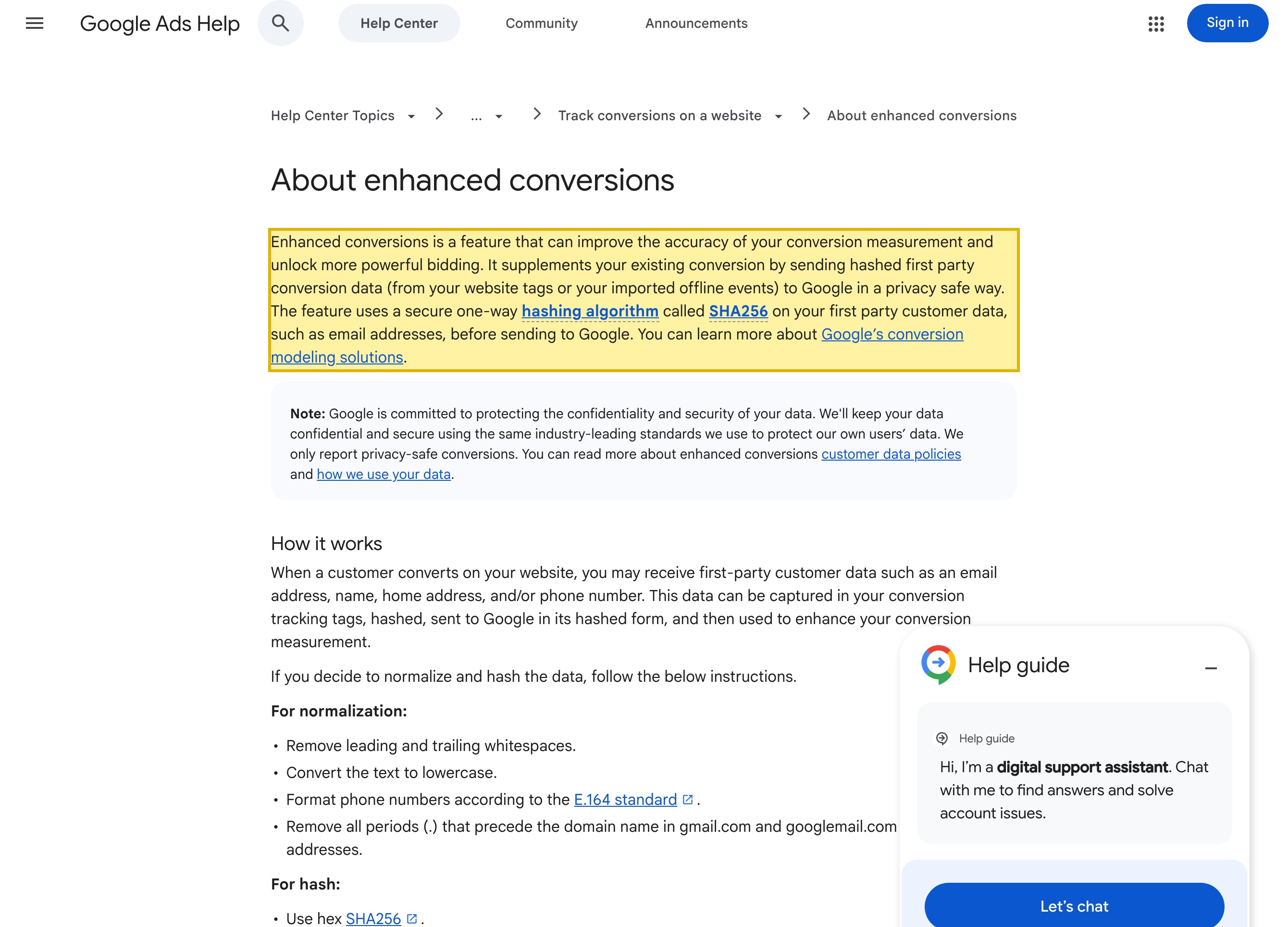 Google Ads Help page 'About enhanced conversions' stating that the feature supplements conversions by sending hashed first-party conversion data from your website tags to Google, using a SHA256 one-way hash on first-party customer data such as email addresses before sending to Google