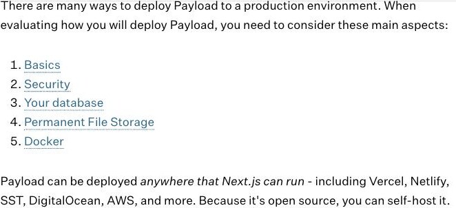 Payload CMS Production Deployment documentation stating that Payload can be deployed anywhere that Next.js can run — including Vercel, Netlify, SST, DigitalOcean, AWS, and more — and that because it is open source, you can self-host it