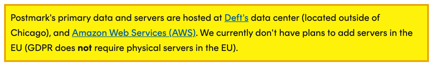 Postmark's EU Data Protection page stating that its primary data and servers are hosted at Deft's data center outside Chicago and on Amazon Web Services, that it has no plans to add servers in the EU, and that it retains email content and metadata for 45 days while bounces, complaints, and unsubscribes are stored indefinitely in a suppression list
